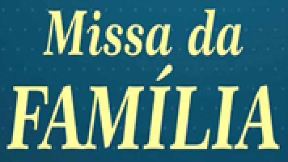 Missa da Família-  É hoje. Participe!